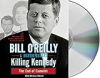 Killing Kennedy by O'Reilly, Bill