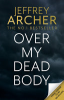 Over my dead body by Archer, Jeffrey