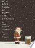 How does Santa go down the chimney? by Barnett, Mac