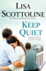 Keep quiet by Scottoline, Lisa