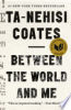 Between the world and me by Coates, Ta-Nehisi