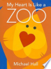 My heart is like a zoo by Hall, Michael