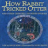 How_Rabbit_tricked_Otter_and_other_Cherokee_trickster_stories