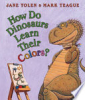 How do dinosaurs learn their colors? by Yolen, Jane