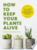 How to keep your plants alive by Carlson, Kit