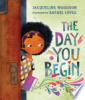 The day you begin by Woodson, Jacqueline