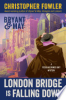 Bryant___May___London_bridge_is_falling_down