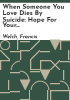 When someone you love dies by suicide by Welch, Francis