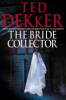 The bride collector by Dekker, Ted