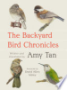 The backyard bird chronicles by Tan, Amy