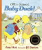 Off to school, Baby Duck! by Hest, Amy