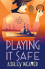 Playing it safe by Weaver, Ashley