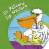 Do Pelicans Sip Nectar? by Salas, Laura Perdie
