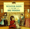 Winter days in the big woods by Wilder, Laura Ingalls