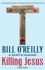 Killing Jesus by O'Reilly, Bill