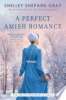 A perfect Amish romance by Gray, Shelley Shepard