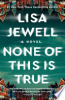 None of this is true by Jewell, Lisa
