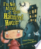 I'm not afraid of this haunted house by Friedman, Laurie