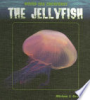 The jellyfish by Gross, Miriam J