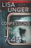 Confessions on the 7:45 by Unger, Lisa