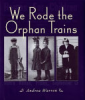 We rode the orphan trains by Warren, Andrea