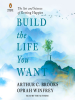 Build the life you want by Brooks, Arthur C