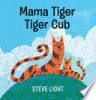 Mama tiger, tiger cub by Light, Steve