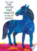 The artist who painted a blue horse by Carle, Eric