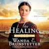 The healing by Brunstetter, Wanda E