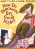 How do dinosaurs say goodnight? by Yolen, Jane