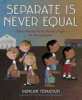 Separate is never equal by Tonatiuh, Duncan