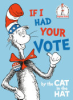 If I had your vote by Seuss, Dr