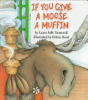If you give a moose a muffin by Numeroff, Laura Joffe