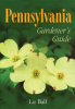 Pennsylvania gardener's guide by Ball, Liz