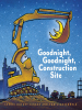 Goodnight, Goodnight, Construction Site by Rinker, Sherri Duskey