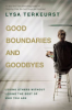 Good boundaries and goodbyes by TerKeurst, Lysa