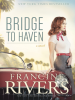 Bridge to haven by Rivers, Francine