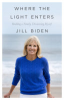 Where the light enters by Biden, Jill