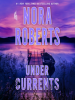 Under currents by Roberts, Nora
