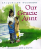 Our Gracie Aunt by Woodson, Jacqueline