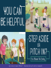 You Can Be Helpful: Step Aside or Pitch In? by Miller, Connie Colwell