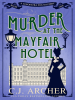 Murder at the Mayfair Hotel by Archer, C. J