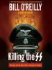 Killing the SS by O'Reilly, Bill