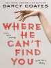 Where He Can't Find You by Coates, Darcy