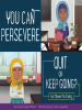 You Can Persevere: Quit or Keep Going? by Miller, Connie Colwell