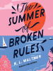 The Summer of Broken Rules by Walther, K. L