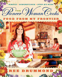 The pioneer woman cooks by Drummond, Ree