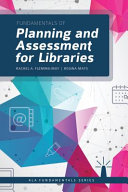 Fundamentals of planning and assessment for libraries by Fleming-May, Rachel Anne
