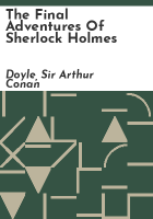 The final adventures of Sherlock Holmes by Doyle, Sir Arthur Conan