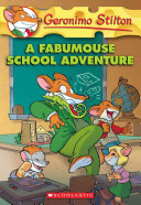 A fabumouse school adventure by Stilton, Geronimo